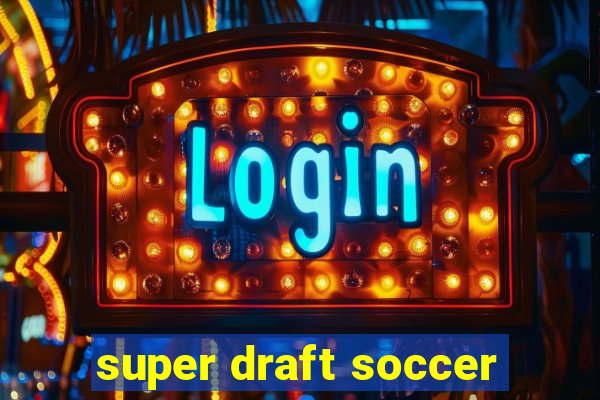 super draft soccer